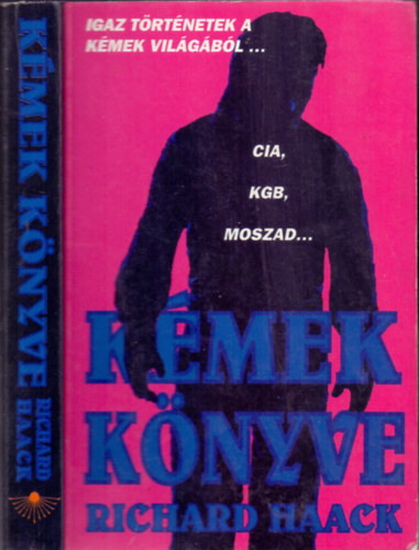 Ford.: D�vid Attila Norbert Richard Haack - K�mek k�nyve - IGAZ T�RT�NETEK A K�MEK VIL�G�B�L... - CIA, KGB, MOSZAD...