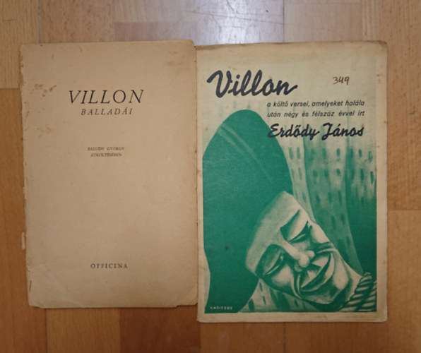 2 Villonnal kapcsolatos kiadv�ny a k�t vil�gh�or� k�z�ttr�l: Villon ballad�i, Villon a k�lt� versei. amelyeket hal�la ut�n n�gy �s f�lsz�z �vvel �rt Erd�dy J�nos