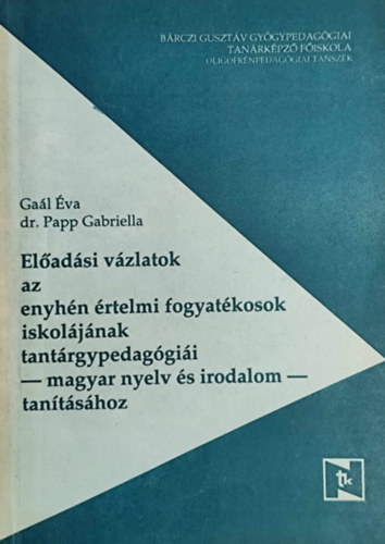 Eladsi vzlatok az enyhn rtelmi fogyatkosok iskoljnak tantrgypedaggii - magyar nyelv s irodalom - tantshoz