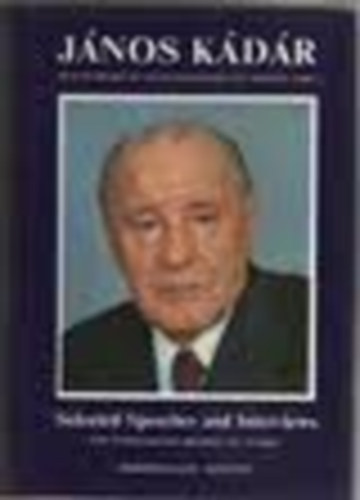 J�nos K�d�r- Selected speeches and interviews (with an introductory biography by L. Gyurk�)