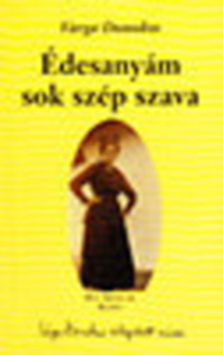 �desany�m sok sz�p szava - Kis magyar sz�zadel�