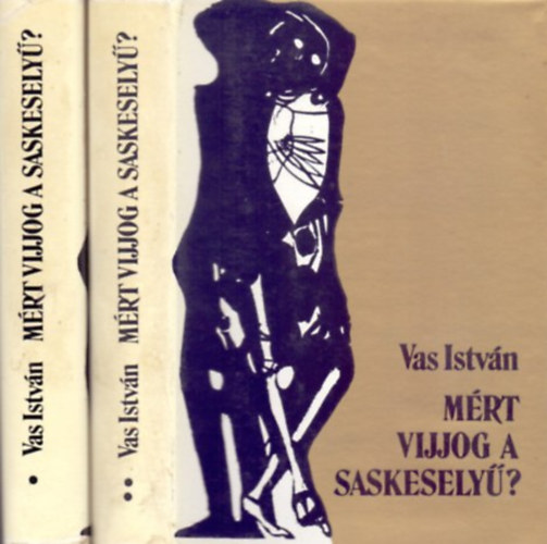 Mirt vijjog a saskesely? I-II.