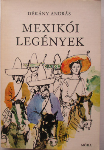 Dkny Andrs - Mexiki legnyek