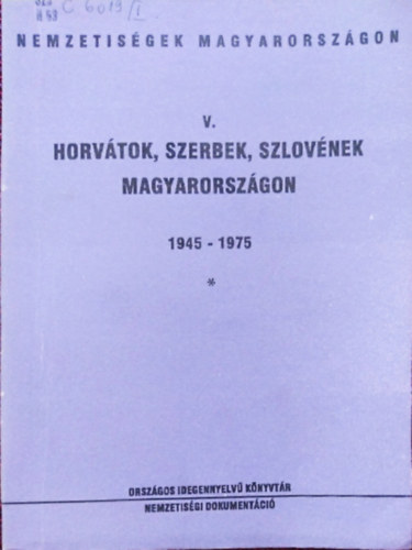 Horvtok, szerbek, szlovnok Magyarorszgon 1945-1975 I.
