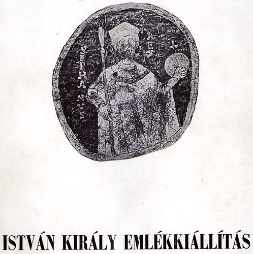 Kralovnszky Aln  (szerk.) - Istvn kirly emlkkillts