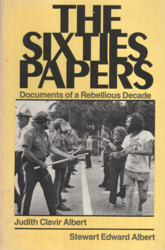 Stewart Edward Albert Judith Clavir Albert - The Sixties Papers: Documents of a Rebellious Decade