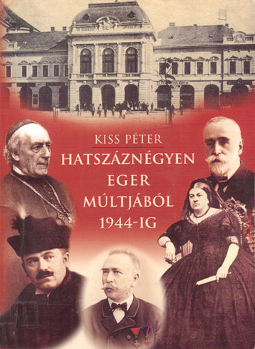 Hatszzngyen Eger mltjbl 1944-ig