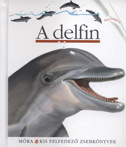 Sylvaine Peyrols - A delfin - Kis felfedez zsebknyvek 28.