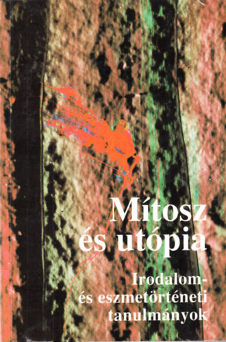 Mtosz s utpia - Irodalom- s eszmetrtneti tanulmnyok - dediklt (Jzsef Farkas)