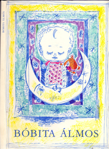 B�bita �lmos - GYERMEKVERSEK, ALTAT�DALOK (Hincz Gyula rajzaival)