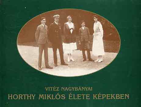Horthy Mikl�s �lete k�pekben