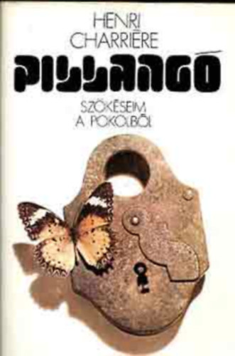 Pillang� - SZ�K�SEIM A POKOLB�L (Henri Charriere: - Papillon)