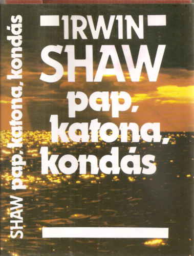 Irwin Shaw - Pap, katona, kond�s - Irwin Shaw