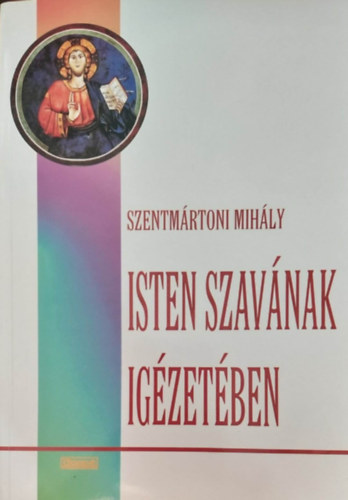 Szentmrtoni Mihly - Isten szavnak igzetben