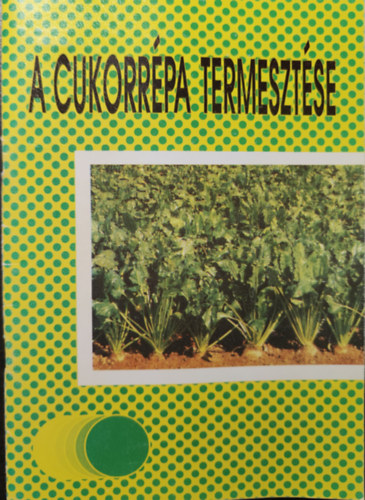 Dr. Posch Kroly  (szerk.) - A cukorrpa termesztse
