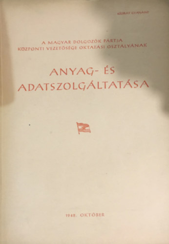A Magyar Dolgozk Prtja Kzponti Vezetsge oktatsi osztlynak amyag- s adatszolgltatsa 1948. oktber