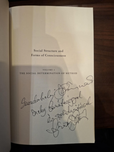 Social Structure and Forms of Consciousness - Volume I - The Social Determination of Method (T�rsadalmi strukt�ra �s tudatform�k - I. k�tet - A m�dszer t�rsadalmi meghat�rozotts�ga)
