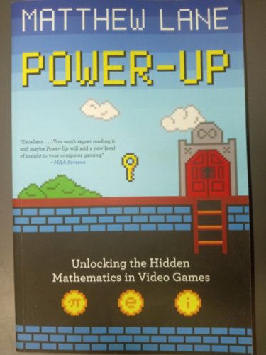 Power-Up (Unlocking the Hidden Mathematics in Video Games)