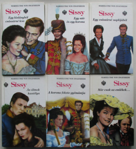 Sissy 1-6. (Egy kislnybl csszrn lesz, Egy szv s egy kororna, Egy csszrn napljbl, Az lmok kastlya, A korona fekete gymntja, Mr csak az emlkek... )