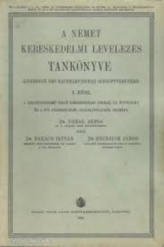 Dengl Jnos; Bakcs Istvn; Heinrich Jnos - A nmet kereskedelmi levelezs tanknyve I. A ngyvfolyam fels ker.