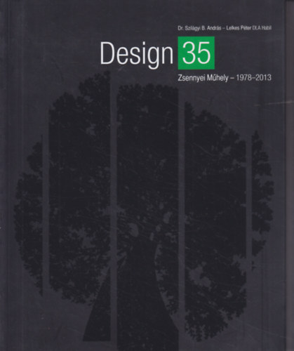 Dr. Szilgyi B. Andrs  (sszell.) - Design 35 - Zsennyei Mhely 1978-2013