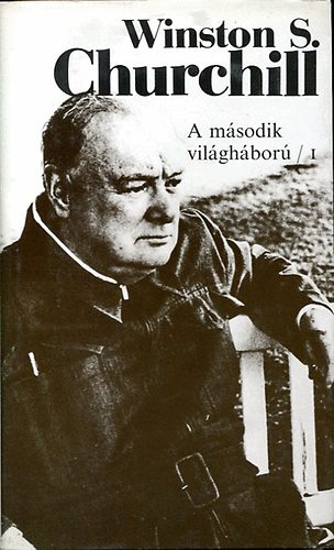 Winston S. Churchill - A m�sodik vil�gh�bor� I.     - Fekete-feh�r t�rk�p-illusztr�ci�t tartalmaz