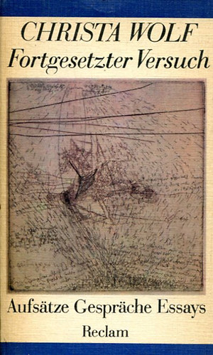 Christa Wolf - Fortgesetzter versuch