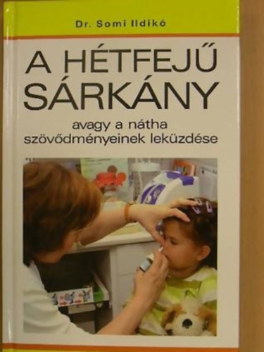 Dr. Somi Ildik� - A h�tfej� s�rk�ny - avagy a n�tha sz�v�dm�nyeinek lek�zd�se