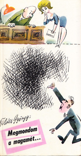 F�ldes Gy�rgy - Megmondom a magam�t...