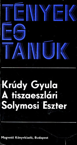 Krdy Gyula - A tiszaeszlri Solymosi Eszter
