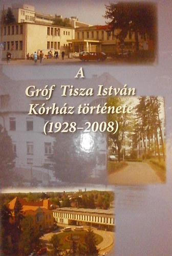 A Grf Tisza Istvn Krhz trtnete (1928-2008)