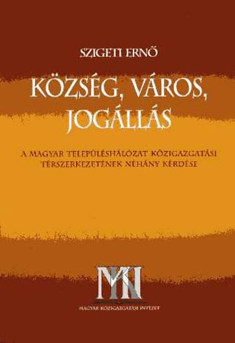 Kzsg, vros, joglls - A magyar teleplshlzat kzigazgatsi trszerkezetnek nhny krdse