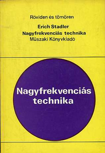 Erich Stadler - Nagyfrekvencis technika (Rviden s tmren)