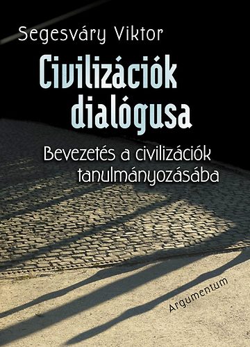 Civilizcik dialgusa - Bevezets a civilizcik tanulmnyozsba