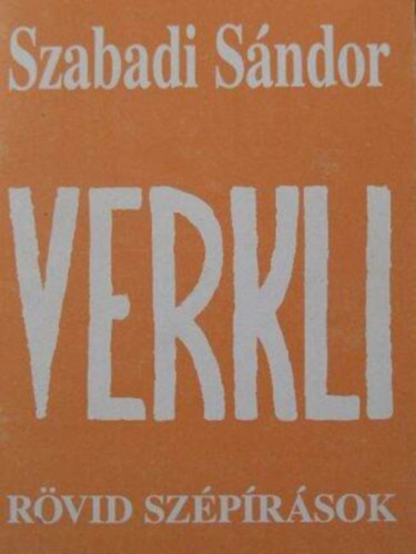Szerz� Szabadi S�ndor - Verkli - R�vid sz�p�r�sok