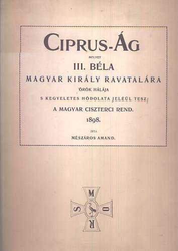 Ciprus-g melyet III. Bla magyar kirly ravatalra rk hlja s kegyeletes hdolata jell tesz a Magyar Ciszterci Rend