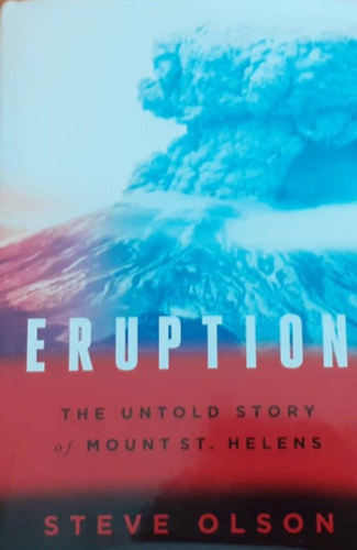 Eruption - the untold story of mount St. Helens