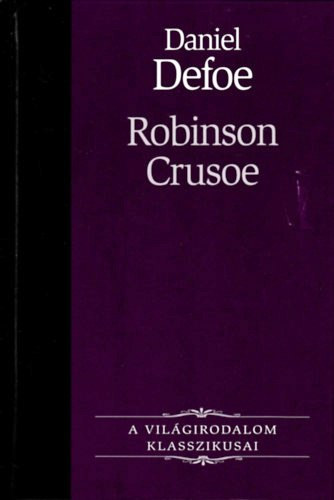 Daniel Defoe - Robinson Crusoe-A Vilgirodalom Klasszikusai 14.