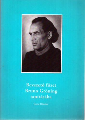 Bevezet� f�zet Bruno Gr�ning tan�t�s�ba