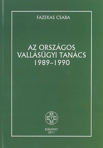 Fazekas Csaba - Az Orszgos Vallsgyi Tancs 1989-1990