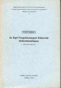 Ivnyi Sndor - Az Egri Fegyhzmegyei Knyvtr kziratkatalgusa (1850 eltti...)