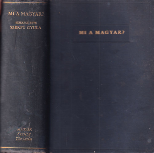 Szekf Gyula - Mi a magyar? (A Magyar Szemle Knyvei XV.)