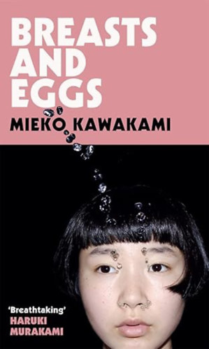 Kawakami Mieko - Breasts and Eggs