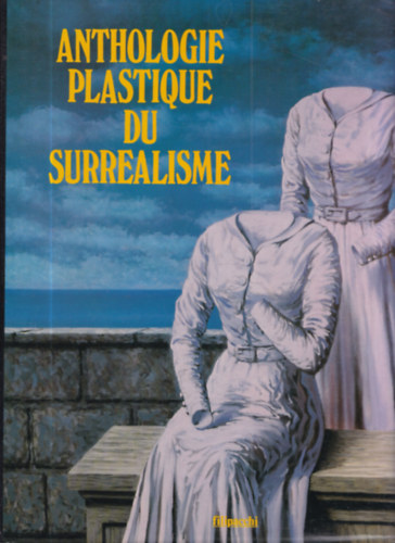 Anthologie Plastique du Surrealisme