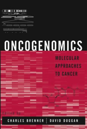 David Duggan  (szerk.) Charles Brenner (szerk.) - Oncogenomics: Molecular Approach to Cancer