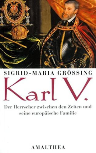 Sigrid-Maria Größing - Karl V.