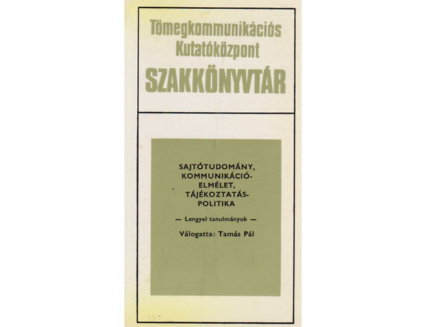 Tams Pl  (szerk.) - Sajttudomny, kommunikcielmlet, tjkoztatspolitika