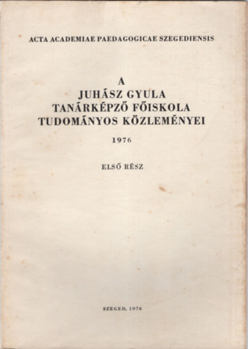 A Juhsz Gyula Tanrkpz Fiskola Tudomnyos Kzlemnyei 1976. I. rsz ( Trtnelem )