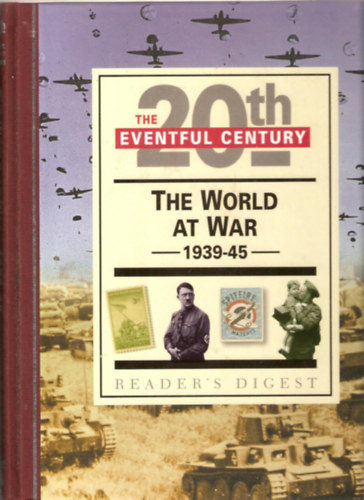Reader's Digest Association - 20th The Eventful Century: The World at War 1939-45