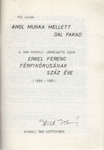 Ahol munka mellett dal fakad- A M�V miskolci j�rm�jav�t� �zem Erkel Ferenc f�rfik�rus�nak sz�z �ve 1885-198- dedik�lt